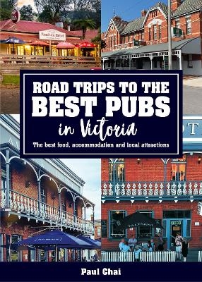 Road Trips to the Best Pubs in Victoria - Paul Chai