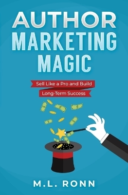 Author Marketing Magic - M L Ronn