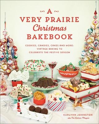 A Very Prairie Christmas Bakebook - Karlynn Johnston