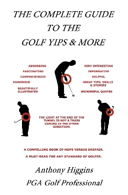 The Complete Guide to the Golf Yips & More - Anthony Higgins