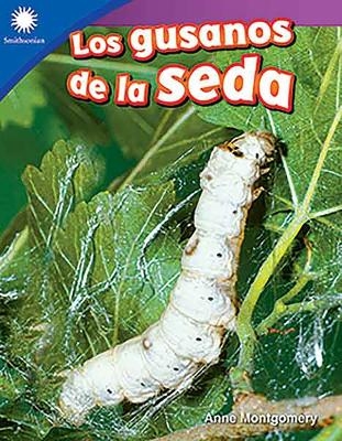 Los gusanos de la seda (Raising Silkworms) - Anne Montgomery