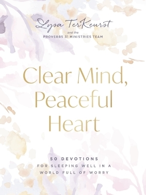 Clear Mind, Peaceful Heart - Lysa TerKeurst