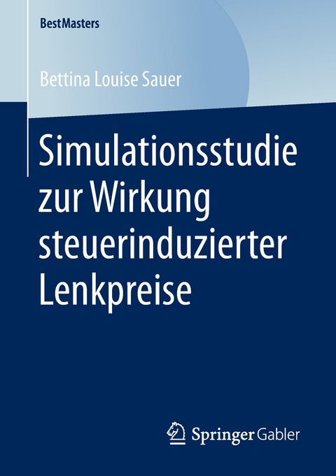 Simulationsstudie zur Wirkung steuerinduzierter Lenkpreise - Bettina Louise Sauer