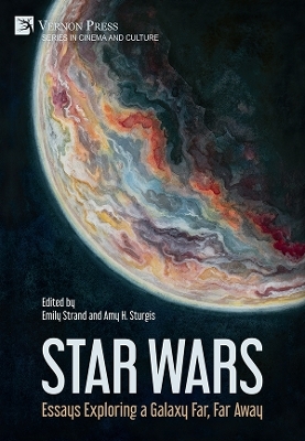 Star Wars: Essays Exploring a Galaxy Far, Far Away - 