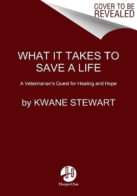 What It Takes to Save a Life - Kwane Stewart