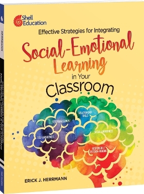 Effective Strategies for Integrating Social-Emotional Learning in Your Classroom - Erick J. Herrmann