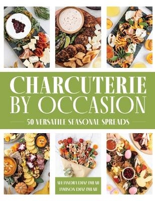 Charcuterie by Occasion - Alejandra Diaz-Imlah, Jamison Diaz-Imlah