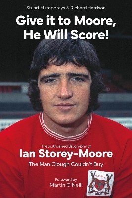 Give it to Moore; He Will Score! - Stuart Humphreys, Richard Harrison