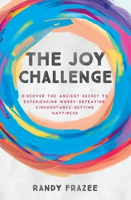 The Joy Challenge - Randy Frazee