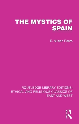 The Mystics of Spain - E. Allison Peers