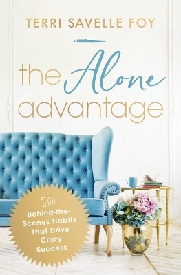 The Alone Advantage - Terri Savelle Foy