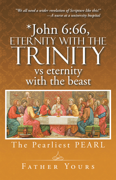 *John 6:66, Eternity with the Trinity Vs Eternity with the Beast -  Father Yours