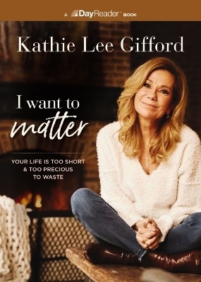 I Want to Matter - Kathie Lee Gifford