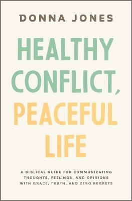 Healthy Conflict, Peaceful Life - Donna Jones