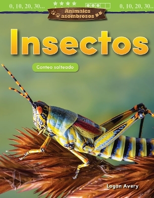 Animales asombrosos: Insectos - Logan Avery