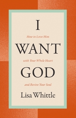 I Want God - Lisa Whittle