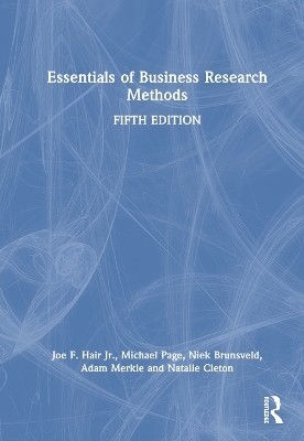 Essentials of Business Research Methods - Joe Hair Jr., Michael Page, Niek Brunsveld, Adam Merkle, Natalie Cleton