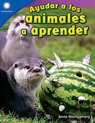 Ayudar a los animales a aprender (Helping Animals Learn) - Anne Montgomery