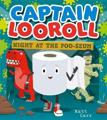 Captain Looroll: Night at the Poo-seum - Matt Carr