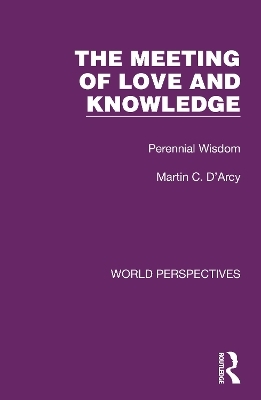 The Meeting of Love and Knowledge - Martin C. D'Arcy