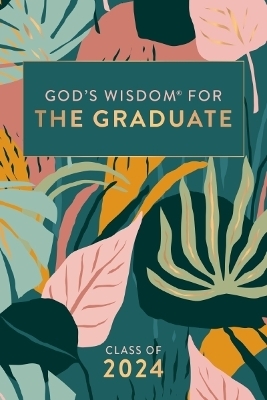 God's Wisdom for the Graduate: Class of 2024 - Botanical - Jack Countryman