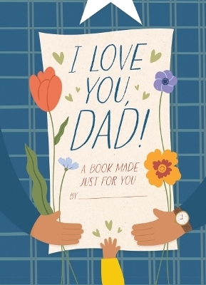 I Love You, Dad! - Hannah Sheldon-Dean