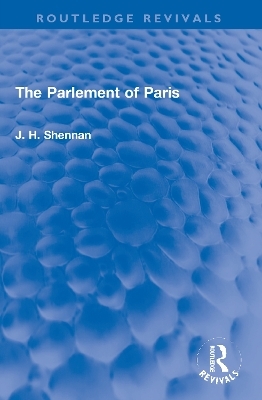 The Parlement of Paris - J. H. Shennan