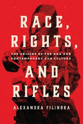 Race, Rights, and Rifles - Alexandra Filindra