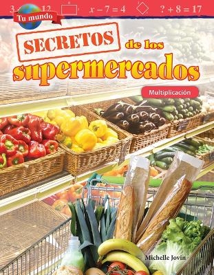 Tu mundo: Secretos de los supermercados - Michelle Jovin