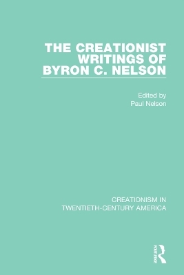 The Creationist Writings of Byron C. Nelson - 