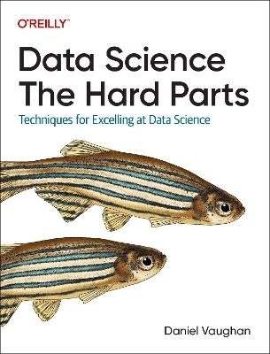 Data science: the hard parts - Daniel Vaughan