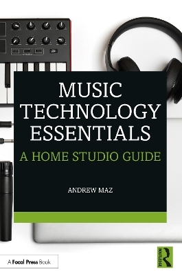 Music Technology Essentials - Andrew Maz