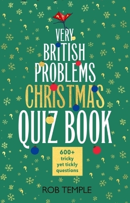 The Very British Problems Christmas Quiz Book - Rob Temple