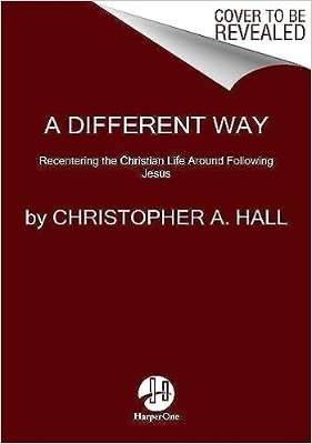 A Different Way - Christopher A Hall