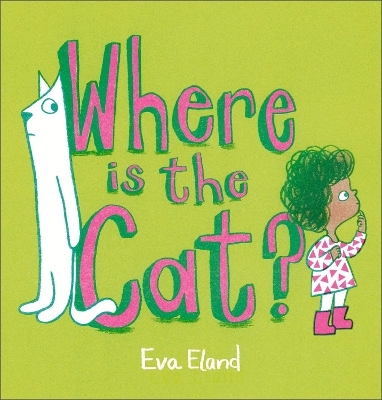 Where Is the Cat? - Eva Eland