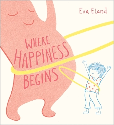 Where Happiness Begins - Eva Eland
