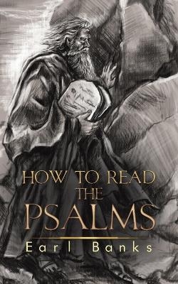 How to Read the Psalms - Earl Banks