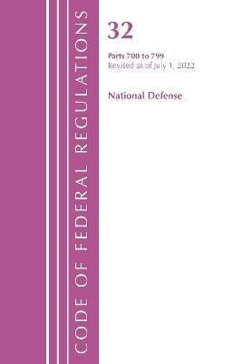 Code of Federal Regulations, Title 32 National Defense 700-799, Revised as of July 1, 2022 -  Office of The Federal Register (U.S.)