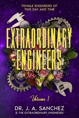 Extraordinary Engineers - Dr J A Sanchez