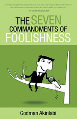 The Seven Commandments of Foolishness - Godman Akinlabi