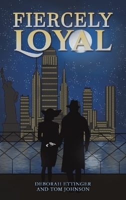 Fiercely Loyal - Deborah Ettinger, Tom Johnson