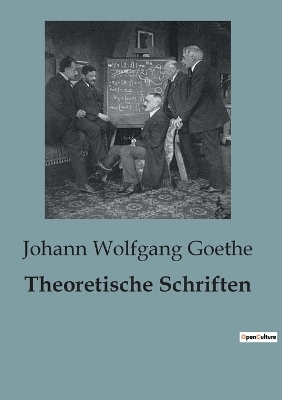 Theoretische Schriften - Johann Wolfgang Goethe