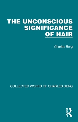 The Unconscious Significance of Hair - Charles Berg