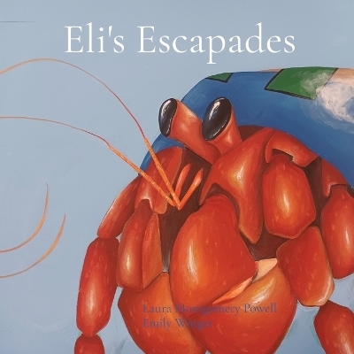 Eli's Escapades - Laura Montgomery Powell