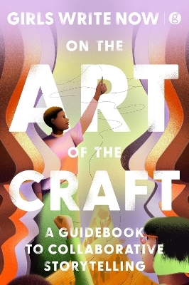 On the Art of the Craft - Girls Write Now