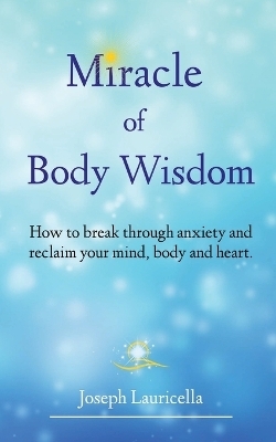 Miracle of Body Wisdom - Joseph Lauricella