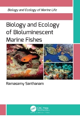 Biology and Ecology of Bioluminescent Marine Fishes - Ramasamy Santhanam