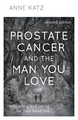 Prostate Cancer and the Man You Love - Anne Katz