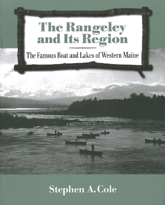 The Rangeley and Its Region - Stephen A Cole