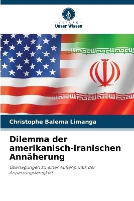 Dilemma der amerikanisch-iranischen Annäherung - Christophe Balema Limanga